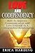 Love and Codependency: How To Improve Communication and Love Yourself In A Codependent Relationship