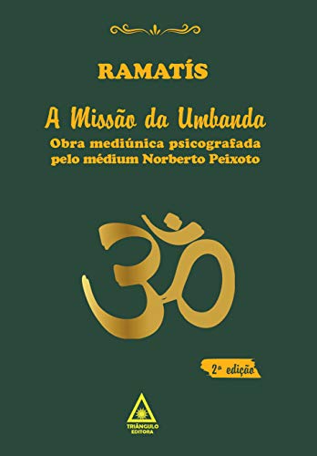 A Missão da Umbanda - Ramatís. - Peixoto, Norberto