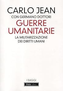 Vedi scheda su Amazon Guerre umanitarie. La militarizzazione dei diritti umani