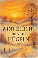 Winterlicht über den Hügeln B0FYRB8V7Y Book Cover