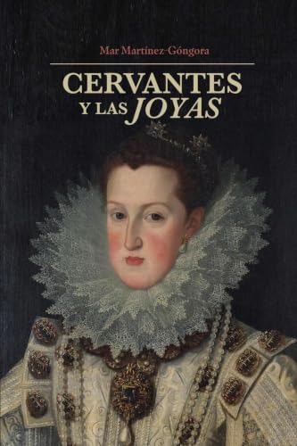 Cervantes y las joyas (North Carolina Studies in the Romance Languages and Literatures, 330) (Spanish Edition)