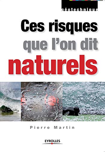 Ces risques que l'on dit naturels: Données de base pour la conception et la réalisation (French Edition)