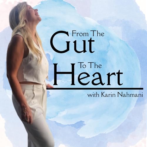 From The Gut To The Heart with Karin Nahmani cover art