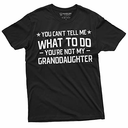 Grandpa T-Shirt You Cant Tell me What to do You arent My Grand Daughter Granddaughter papa Tee Shirt (Small Black)