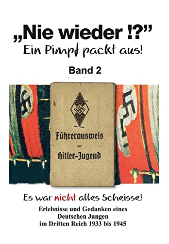 Nie wieder !? - Band 2: Ein Pimpf packt aus! (German Edition)