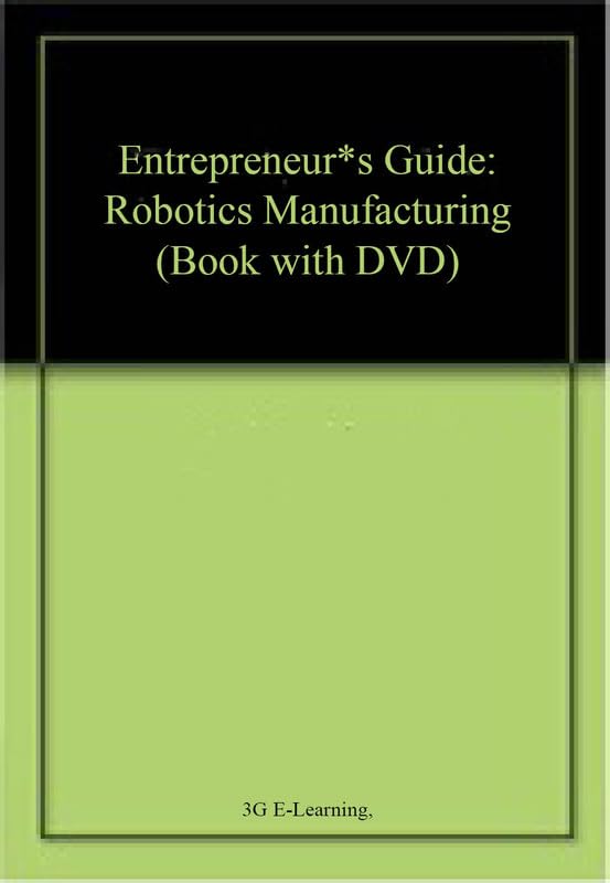 Buy Entrepreneur*s Guide: Robotics Manufacturing (Book with DVD) โ BookShops.in