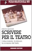 Scrivere per il teatro. L'idea iniziale, la stesura, la revisione del testo 8884402891 Book Cover