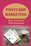  Postcard Marketing: How To Market With Postcards