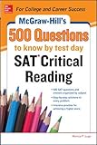 McGraw-Hill’s 500 SAT Critical Reading Questions to Know by Test Day (Mcgraw Hill's 500 Questions to Know by Test Day)