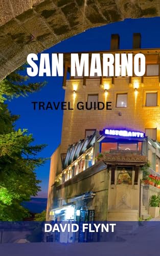 SAN MARINO TRAVEL GUIDE: A Complete Explorer&rsquo;s Handbook to Europe&rsquo;s Ancient...
