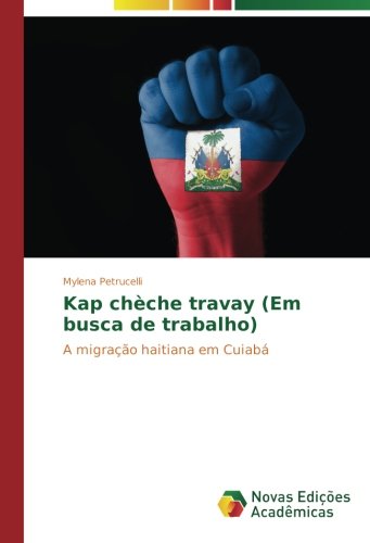 Kap chèche travay (Em busca de trabalho): A migração haitiana em Cuiabá
