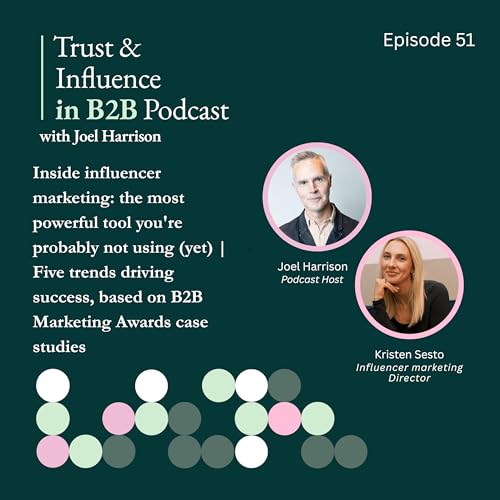 Inside influencer marketing: the most powerful tool you're probably not using (yet) | Five trends driving success, based on B2B Marketing Awards case studies