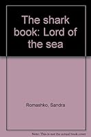The shark book: Lord of the sea B0006CPOEY Book Cover
