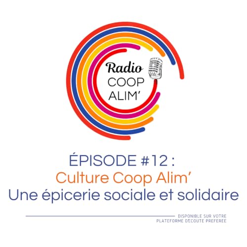 Culture Coop Alim' - &eacute;pisode 12 : une &eacute;picerie sociale et solidaire vue par Manon et Michel