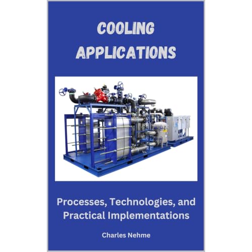 Cooling Applications: Processes, Technologies, and Practical Implementations Audiobook By Charles Nehme cover art