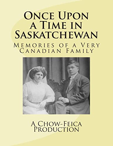 Once Upon a Time in Saskatchewan: Memories of a... 151462401X Book Cover