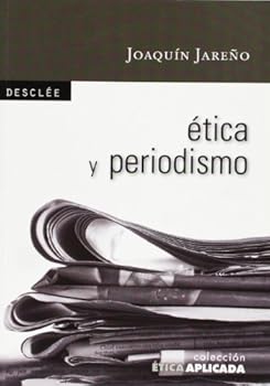 Ética y periodismo (Ética a...
