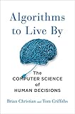 Algorithms to Live By: The Computer Science of Human Decisions (2016)