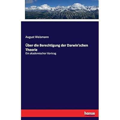&Uuml;ber die Berechtigung der Darwin'schen Theorie: Ein akademischer Vortrag