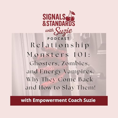 Relationship Monsters 101: Ghosters, Zombies, and Energy Vampires: Why They Come Back and How to Slay Them