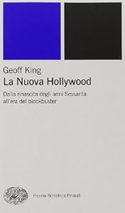 La nuova Hollywood. Dalla rinascita degli anni Sessanta all'era del blockbuster