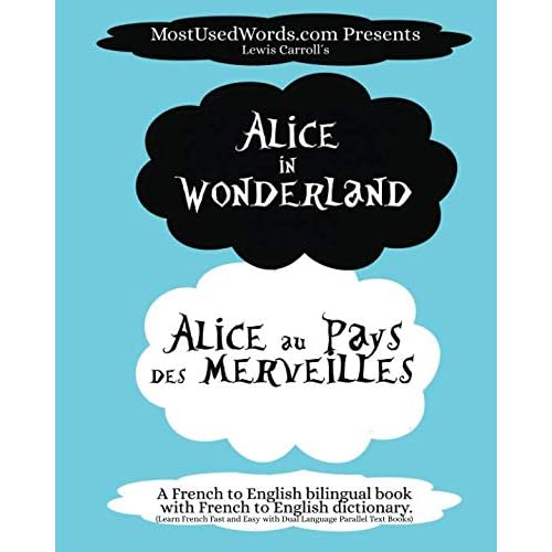 Alice in Wonderland - Alice au Pays des Merveilles - A French to English Bilingual Book