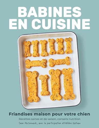 Babines en cuisine: Friandises maison pour votre chien
