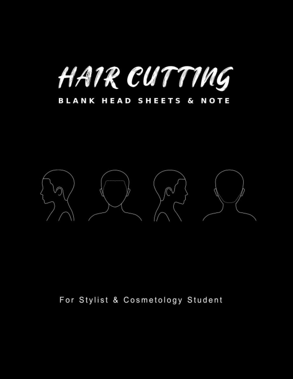 Hair Cutting Blank Head Sheets & Note For Stylist & Cosmetology student: Templates to plan out haircut