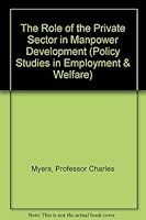 Role of the Private Sector in Manpower Development (Policy Studies in Employment & Welfare) 0801812755 Book Cover