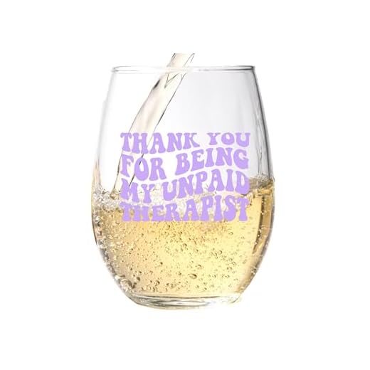 Thank You For Being My Unpaid Therapist Wine Glass - 15 Oz. Scratch Resistant Stemless Wine Glass For Women - Funny Gifts for Sister, Best Friend, Bridesmaids & Coworker - Printed in the USA