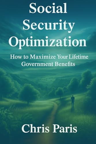Social Security Optimization: How to Maximize Your Lifetime Government Benefits (The Smart Series)
