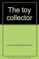 The (Antique) Toy Collector 0801578469 Book Cover