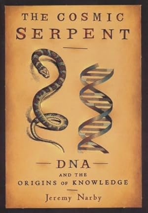 The Cosmic Serpent: DNA and the Origins of Knowledge