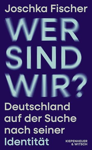 Wer sind wir?: Deutschland auf der Suche nach seiner Identität