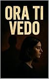  Ora ti vedo : Now I See You