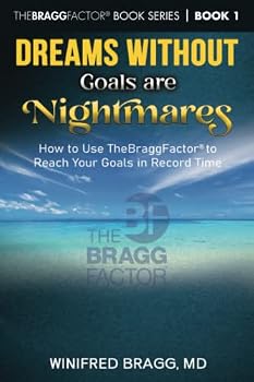 Paperback Dreams Without Goals are Nightmares: How to Use TheBraggFactor® to Reach Your Goals in Record Time (TheBRAGGFactor® Book Series) Book