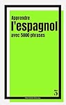 Apprendre l‘espagnol avec 5000 phrases: Livre 3 de l'espagnol facile