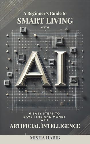A Beginner's Guide to Smart Living with AI: 6 Easy Steps to Save ...