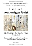 Das Buch vom ewigen Geist: Die Weisheit des Tao Te King (Daodejing)