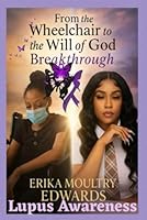 From the wheelchair to the will of God (breakthrough) (My Life (Erika Moultry Edwards)) B0F6336R99 Book Cover