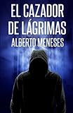  El cazador de lágrimas (Roberto Fuentes)
