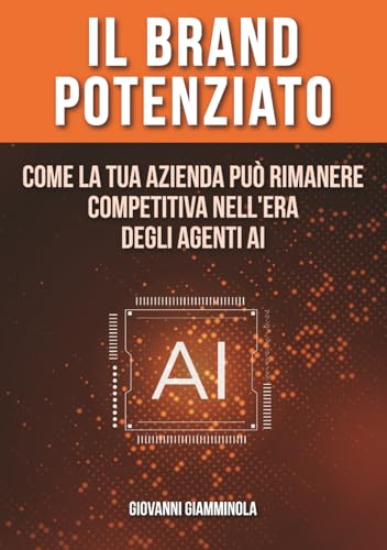 Il Brand Potenziato: Come la tua azienda può rimanere competitiva nell'era degli agenti AI