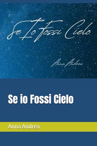 Se io Fossi Cielo (Italian Edition)
