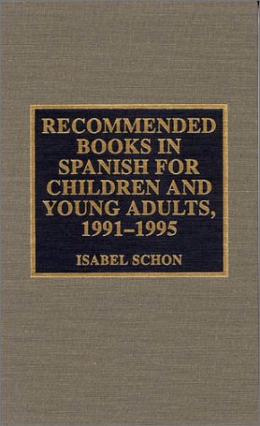 Recommended Books in Spanish for Children and Young Adults, 1991-1995