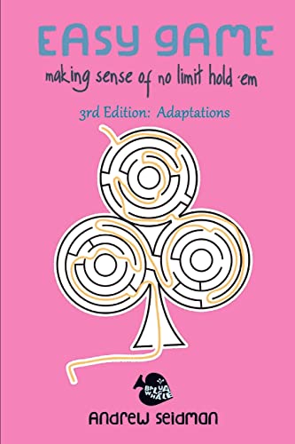 Easy Game: Making Sense of No Limit Hold'Em 3rd Edition: Adaptations