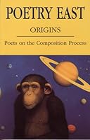 Poetry East - Origins: Poets on the Composition Process (#43 Fall 1996) (43) B000FP745Y Book Cover