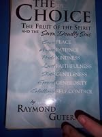 The Choice The Fruit of the Spirit and the Seven Deadly Sins B0031O2W8K Book Cover