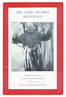 Big Lake, Alaska: Beginnings 0972113908 Book Cover