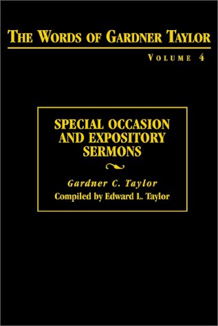 The Words of Gardner Taylor: Special Occasions and Expository Sermons (The Words of Gardner Taylor, Vol. 4) (Volume 4)