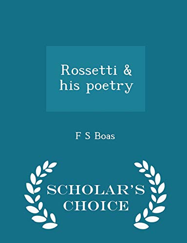 Rossetti & His Poetry - Scholar's Choice Edition 1296350304 Book Cover